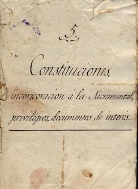 Incorporación con la Cofradía del Santisimo en 22 de marzo. 1802 y, pasada p.r el Consejo las Con...